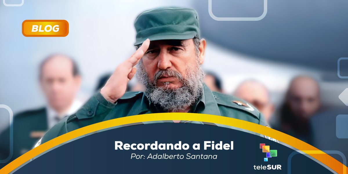 #BLOGteleSUR por Adalberto Santana | Recordando a Fidel → goo.su/EBtIi