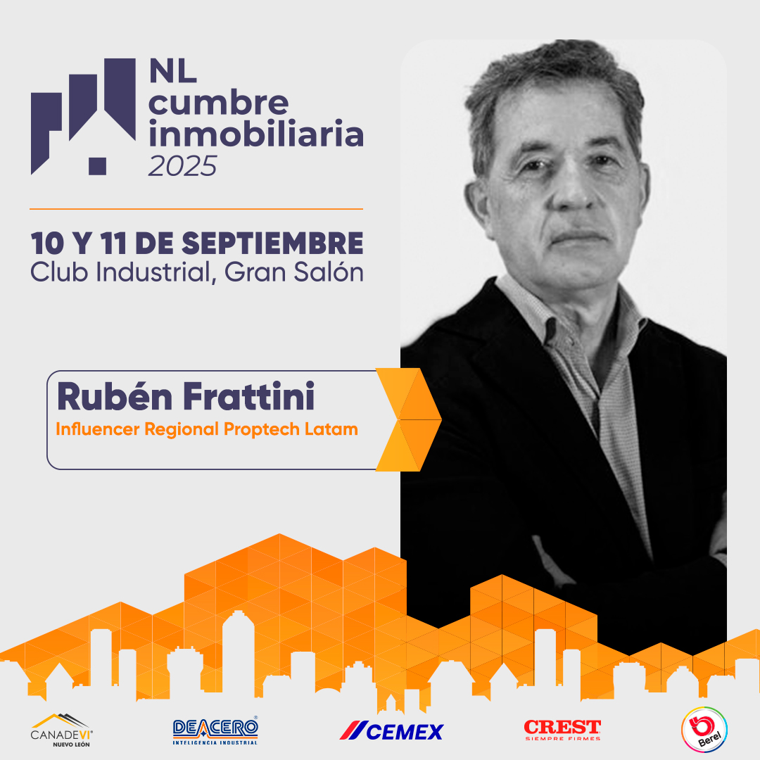 Rubén Frattini, referente Proptech Latam, estará presente en la NL Cumbre Inmobiliaria 2025 junto a líderes del sector.

📅 10-11 septiembre
📍 Club Industrial

🎟️ Asegura tu lugar
📲 81 8333 9202

#CumbreInmobiliariaNL #CANADEVINL