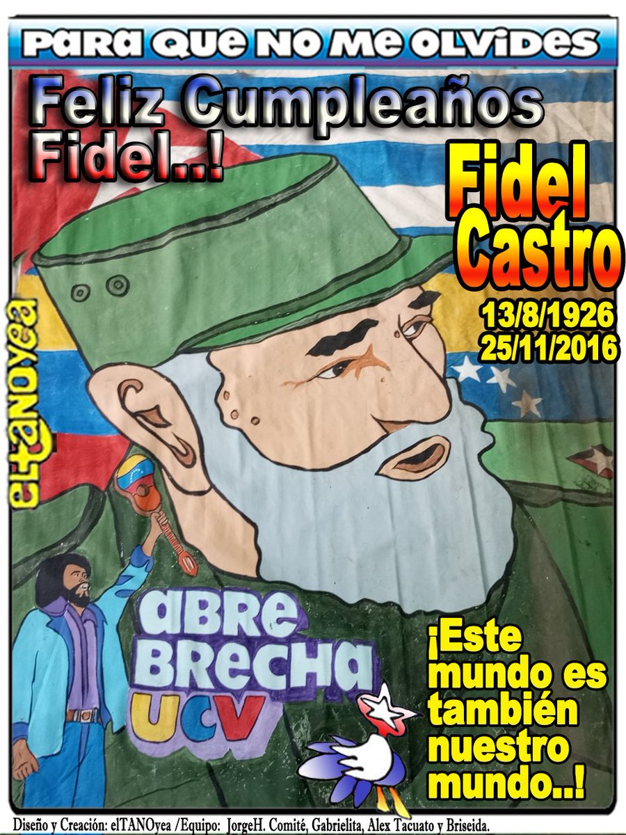 el ultimo grumete (@eltanoyeaofi1) on Twitter photo Feliz cumpleaños Comandante Fidel Castro..! <a href="/eltanoyeaofi1/">el ultimo grumete</a> <a href="/NicolasMaduro/">Nicolás Maduro</a> <a href="/lubrio/">Luigino Bracci Roa</a> <a href="/dcabellor/">Diosdado Cabello R</a> <a href="/kvmillan/">Karen Victoria Millán</a> <a href="/jhoagaby/">Jhoanna G Carrillo M</a> <a href="/minculturave/">Ministerio del Poder Popular para la Cultura</a> <a href="/PrensaFANB/">mindefensa_ve</a> <a href="/maperezpirela/">Miguel Pérez Pirela</a> <a href="/SoyArellan/">Carlos Arellán S</a> <a href="/BorisCastellano/">Boris Castellano</a> <a href="/davidvpsuv/">David Velasquez</a> <a href="/JuventudPSUV/">Juventud PSUV</a> <a href="/PresidenciaCuba/">Presidencia Cuba 🇨🇺</a> <a href="/teleSURtv/">teleSUR TV</a> <a href="/pvillegas_tlSUR/">Patricia Villegas Marin</a> <a href="/cubadebatecu/">Cubadebate</a> <a href="/taniapsuv/">Tania Valentina Díaz</a> Feliz cumpleaños Comandante Fidel Castro..! <a href="/eltanoyeaofi1/">el ultimo grumete</a> <a href="/NicolasMaduro/">Nicolás Maduro</a> <a href="/lubrio/">Luigino Bracci Roa</a> <a href="/dcabellor/">Diosdado Cabello R</a> <a href="/kvmillan/">Karen Victoria Millán</a> <a href="/jhoagaby/">Jhoanna G Carrillo M</a> <a href="/minculturave/">Ministerio del Poder Popular para la Cultura</a> <a href="/PrensaFANB/">mindefensa_ve</a> <a href="/maperezpirela/">Miguel Pérez Pirela</a> <a href="/SoyArellan/">Carlos Arellán S</a> <a href="/BorisCastellano/">Boris Castellano</a> <a href="/davidvpsuv/">David Velasquez</a> <a href="/JuventudPSUV/">Juventud PSUV</a> <a href="/PresidenciaCuba/">Presidencia Cuba 🇨🇺</a> <a href="/teleSURtv/">teleSUR TV</a> <a href="/pvillegas_tlSUR/">Patricia Villegas Marin</a> <a href="/cubadebatecu/">Cubadebate</a> <a href="/taniapsuv/">Tania Valentina Díaz</a>