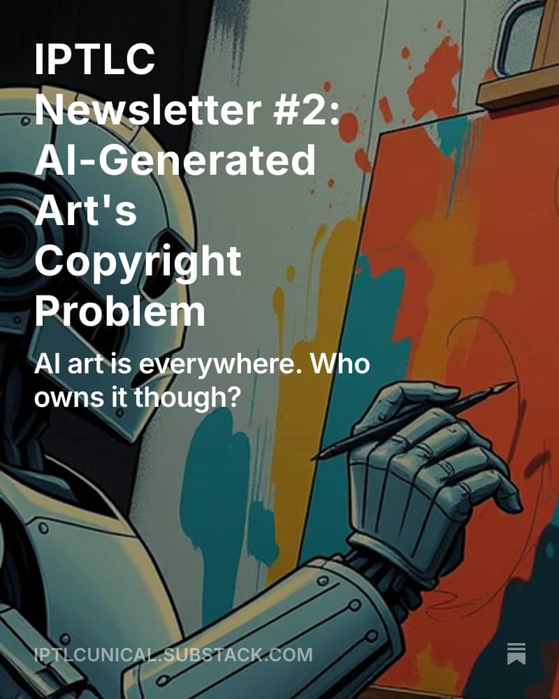 iptlc_unical's tweet photo. IPTLC subscribers check your inboxes!! 

The second IPTLC Newsletter is outtttt 😍

This week's edition focuses on the question,

"WHO OWNS COPYRIGHT TO AI-GENERATED CONTENT 🤖"

For those yet to subscribe, you can check it out through this link:
 https://t.co/CkBTGOXU2D https://t.co/bgAPDlITFW