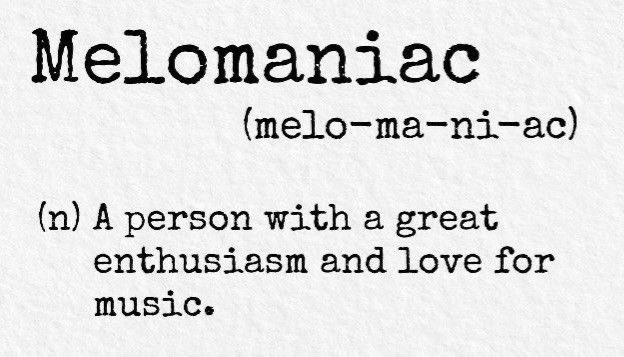 Melomaniac