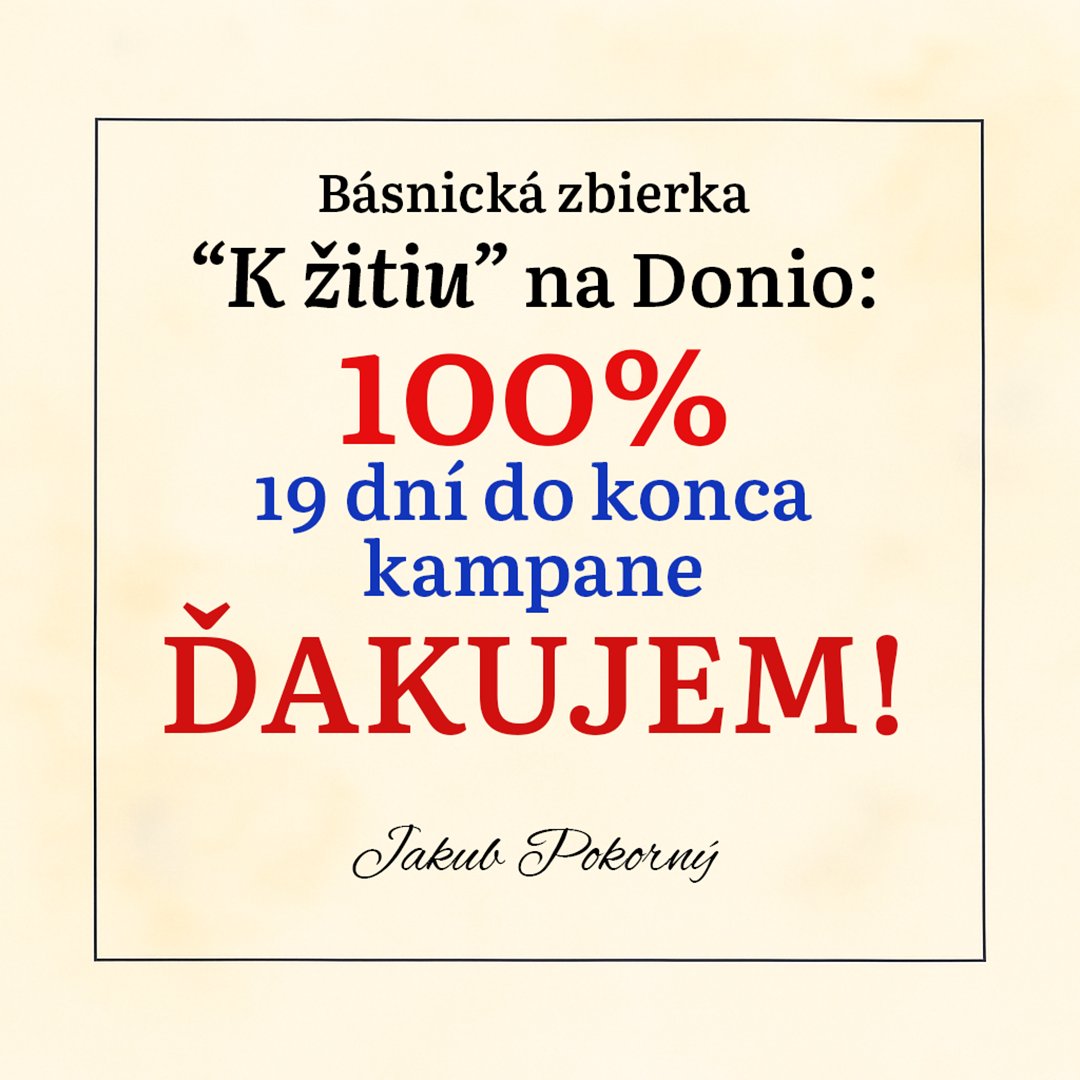 Ďakujem! Spolu sme vyzbierali magickú hranicu potrebnú na vydanie básnickej zbierky. Kampaň na podporu vydania básnickej zbierky som pripravil najmä preto, aby sa ukázal záujem čitateľa. Splnilo to vysoko nad očakávania. Splnili sme potrebné percento 19 dní pred koncom. #dakujem