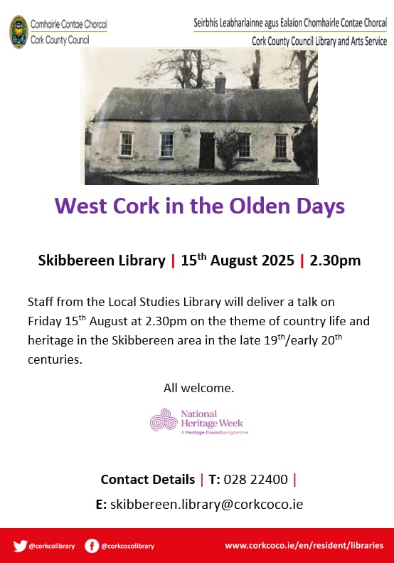 Staff from the Local Studies Library will deliver a talk in the Skibbereen Library on Friday 15th August at 2.30pm on the theme of country life and heritage in the Skibbereen area in the late 19th/early 20th centuries. All are welcome.