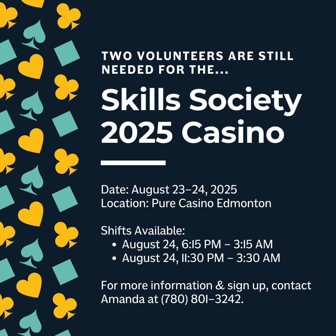 We still need two volunteers for the Skills Society 2025 Casino fundraiser on Aug 23–24 at Pure Casino Edmonton.  

If you are interested, please contact Amanda at 780-801-3242.