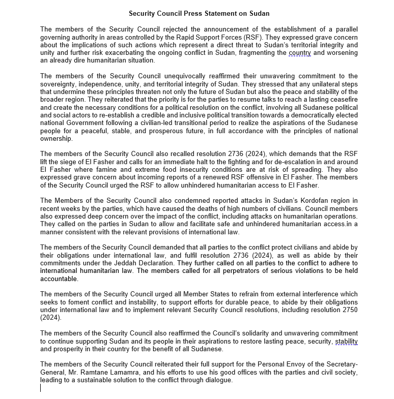 🚨اعتمد مجلس الأمن اليوم الأربعاء بياناً صحفياً عن السودان، أهم ما جاء فيه:
· رفض إنشاء سلطة موازية في المناطق الخاضعة لسيطرة مليشيا الدعم السريع، واعتبار ذلك تهديدًا مباشرًا لوحدة السودان وسلامة أراضيه.
· تجديد الالتزام بسيادة السودان واستقلاله ووحدته وسلامة أراضيه، ورفض أي
