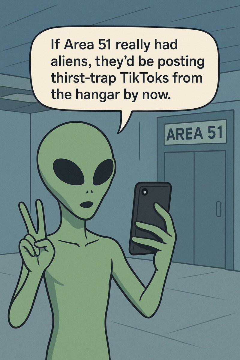 CrazyNews_25's tweet photo. Gen Z Aliens Wouldn’t Stay Secret
If Area 51 really had aliens, they’d be posting thirst-trap TikToks from the hangar by now.
#Area51 #Aliens #TikTok #GenZHumor #ConspiracyTok #ViralThoughts #SpaceTea