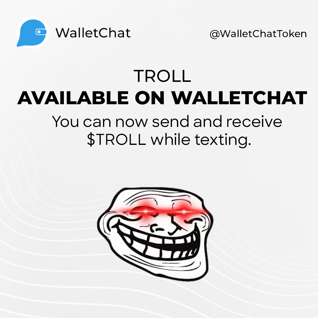WalletChatToken's tweet image. TROLL available on Wallet Chat! 💙

You can now send and receive $TROLL while texting. #UseWalletChat #WalletChat