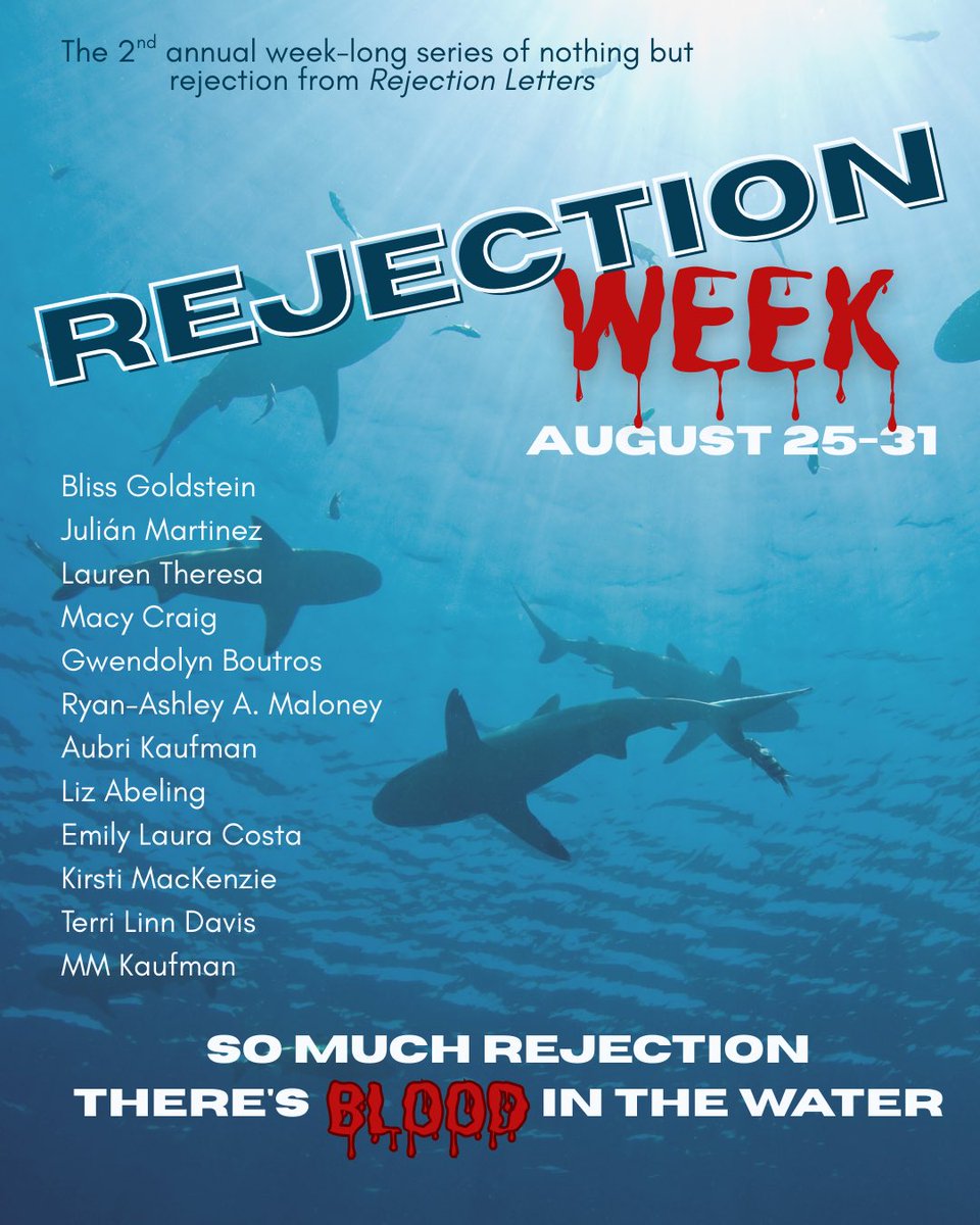 Rejection Letters (@rejectionlit) on Twitter photo Mark your calendars—REJECTION WEEK is August 25-31. That’s seven straight days of pure rejection. 🩸🦈🩸
<a href="/aubrirose/">Aubri Kaufman</a> <a href="/emilylauracosta/">emily laura costa</a> <a href="/ImLaurenTheresa/">Lauren Theresa</a> <a href="/KeersteeMack/">Kirsti MacKenzie</a> <a href="/martinezfjulian/">Julián Martinez</a> <a href="/lizbabeling/">Liz Abeling</a> <a href="/TerriLinnDavis/">Terri Linn Davis (playfully horrific)</a> <a href="/mm_kaufman/">MM Kaufman</a> Mark your calendars—REJECTION WEEK is August 25-31. That’s seven straight days of pure rejection. 🩸🦈🩸
<a href="/aubrirose/">Aubri Kaufman</a> <a href="/emilylauracosta/">emily laura costa</a> <a href="/ImLaurenTheresa/">Lauren Theresa</a> <a href="/KeersteeMack/">Kirsti MacKenzie</a> <a href="/martinezfjulian/">Julián Martinez</a> <a href="/lizbabeling/">Liz Abeling</a> <a href="/TerriLinnDavis/">Terri Linn Davis (playfully horrific)</a> <a href="/mm_kaufman/">MM Kaufman</a>