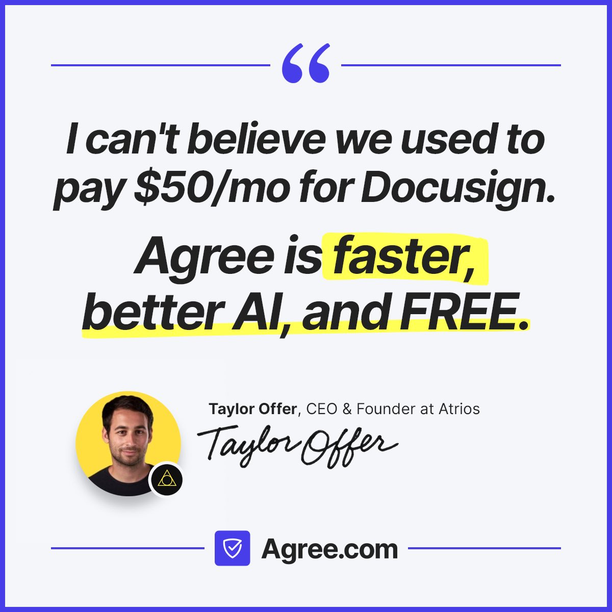 Agree.com (@agreehq) on Twitter photo Founders — reduce your monthly burn by the unnecessary size of your DocuSign bill. The best founders, like <a href="/TaylorOffer/">Taylor Offer</a>, all Agree™ … to stop paying for e-signature! Founders — reduce your monthly burn by the unnecessary size of your DocuSign bill. The best founders, like <a href="/TaylorOffer/">Taylor Offer</a>, all Agree™ … to stop paying for e-signature!