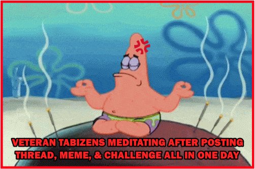 StarixWahaj's tweet photo. 💢 8.13 — Meme IRL Challenge 💢

💢 They call it overposting, I call it spiritual contribution 

NOTE: If it's related to Tabi, not any off topic, low quality or forced posting. ❌

#MemeIRL #TabizenLaughs #MemeRecreation #Tabi #Tabizen