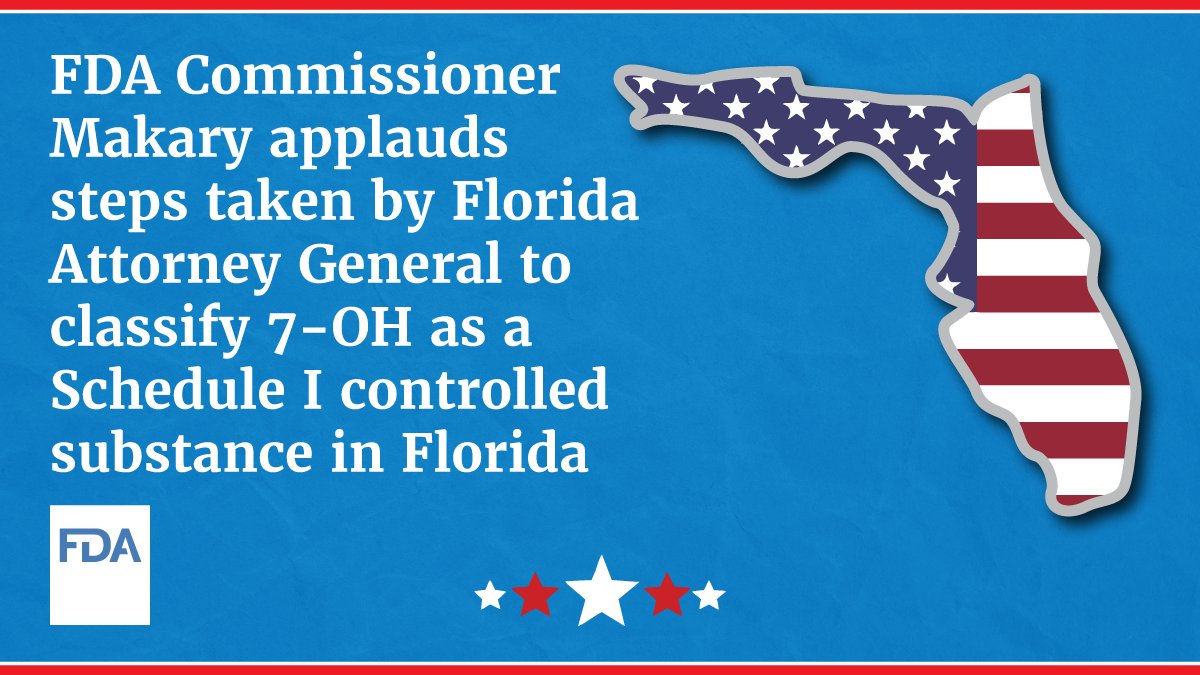FDA's tweet photo. Today FDA Commissioner @DrMakaryFDA applauded Florida Attorney General @JamesUthmeierFL for filing an emergency rule to classify 7-OH as a Schedule I controlled substance in Florida. This move follows FDA’s recent recommendation that concentrated 7-OH products be scheduled at the federal level. https://t.co/oPjGP6p9cD