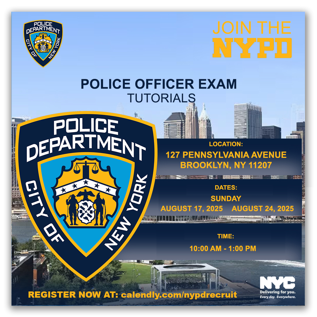 Police Officer Exam Tutorials;

127 Pennsylvania Avenue 
Brooklyn, NY 11207

August 17 - August 25

10am - 1pm