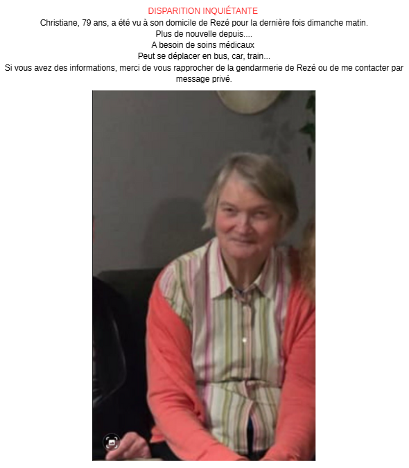 🚨 DISPARITION INQUIÉTANTE
📍 NANTES

Christiane, 79 ans, vue dimanche matin à Rezé.
Besoin de soins médicaux, peut se déplacer en bus, car, train...

Infos ➡️ DM ou gendarmerie de Rezé.

Merci énormément à tous ceux qui partageront, en espérant la retrouver en bonne santé 🙏