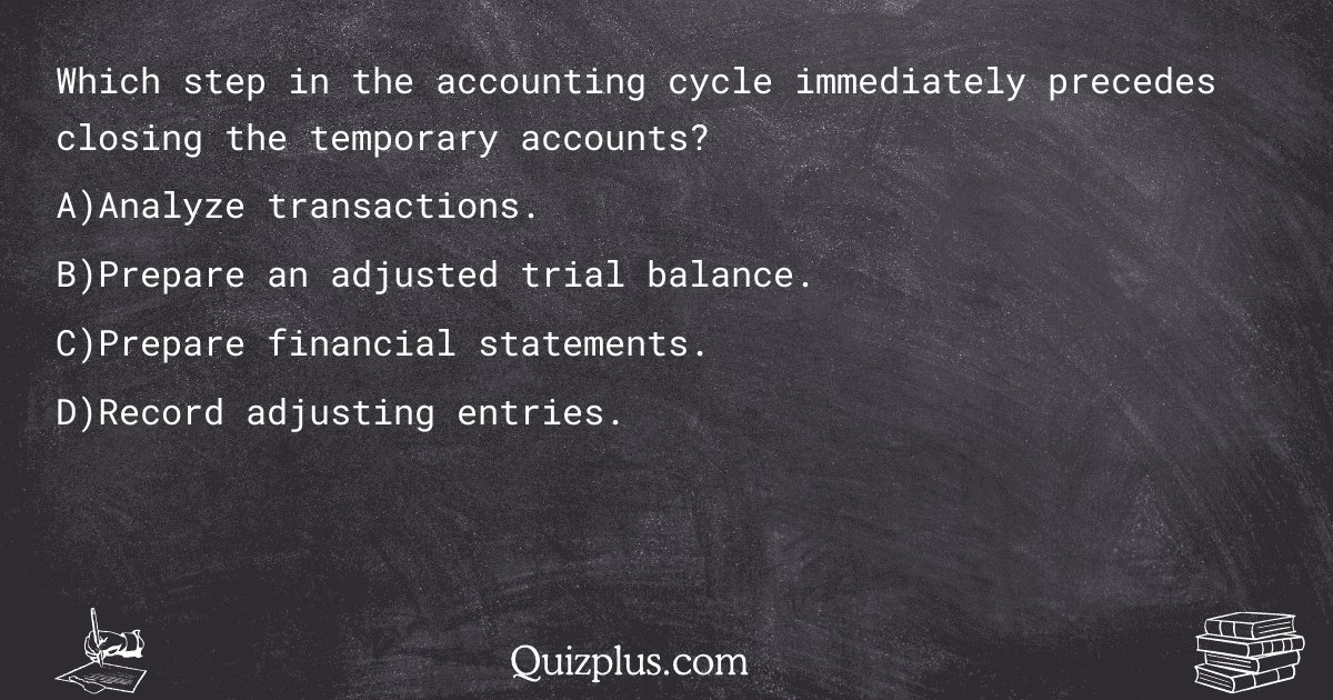 quizplus_exams's tweet image. Which step in the accounting cycle immediately precedes closing the temporary accounts?

Get Answer: 👉 quizplus.com/quiz/68263-qui…

#SolvedQuestions #StJohnsRiverStateCollege #managerial