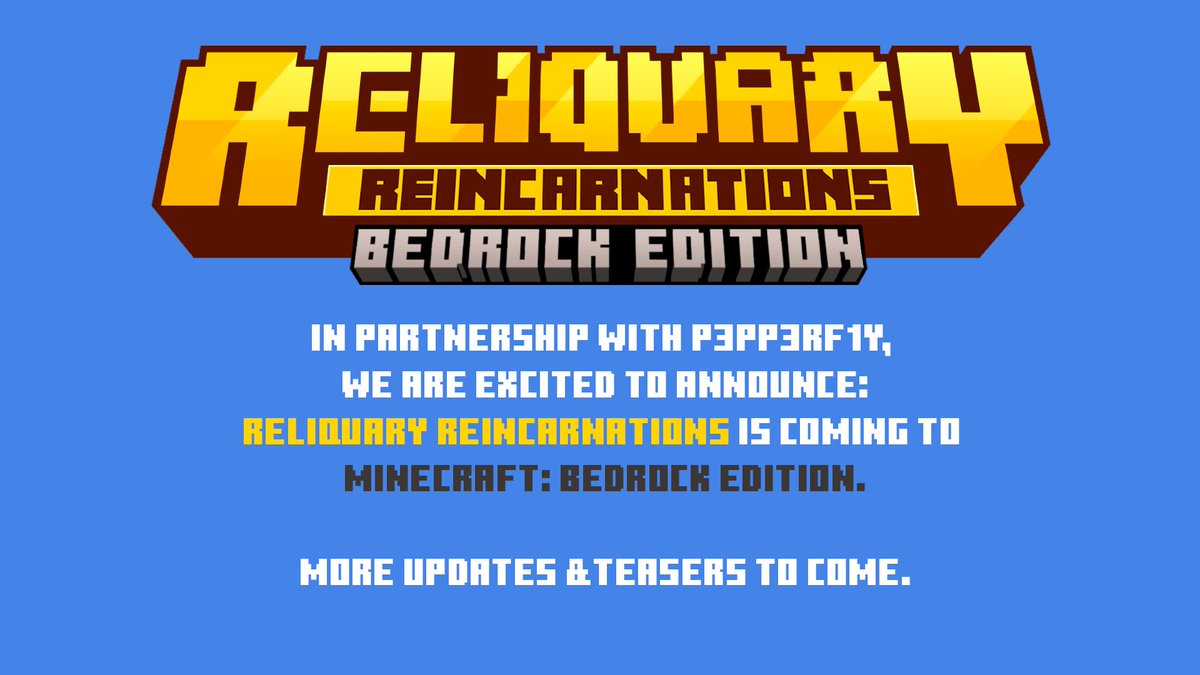 We are excited to announce that we, in partnership with <a href="/P3pp3rF1y/">P3pp3rF1y</a>, are bringing Reliquary Reincarnations to Bedrock Edition. 

More information &amp; release date to come!