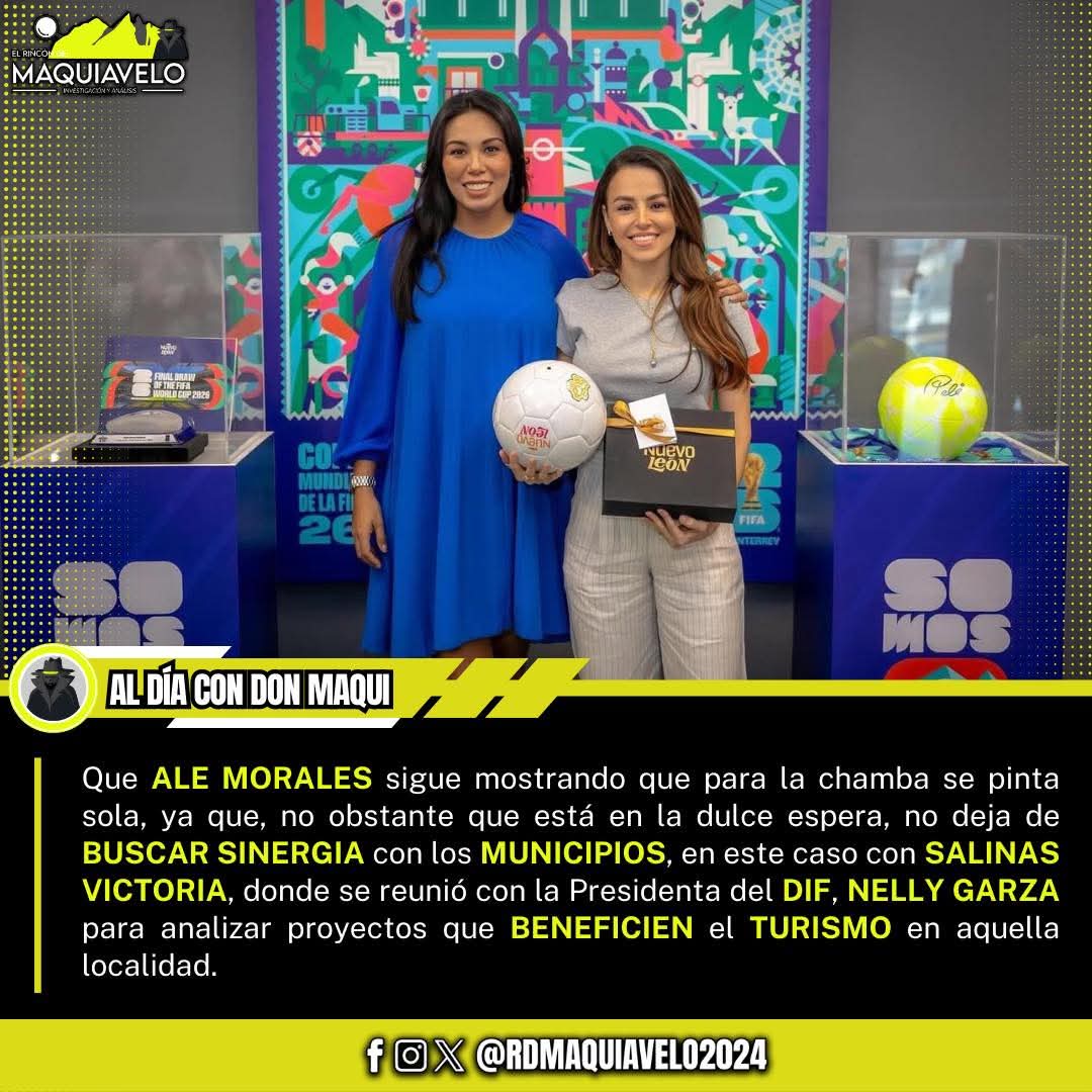 AL DÍA CON DON MAQUI
POR: YARESSI ORTEGA 
13/08/2025

<a href="/alemoralesmx/">Alejandra Morales</a>  impulsa turismo en Salinas Victoria, aún en la dulce espera