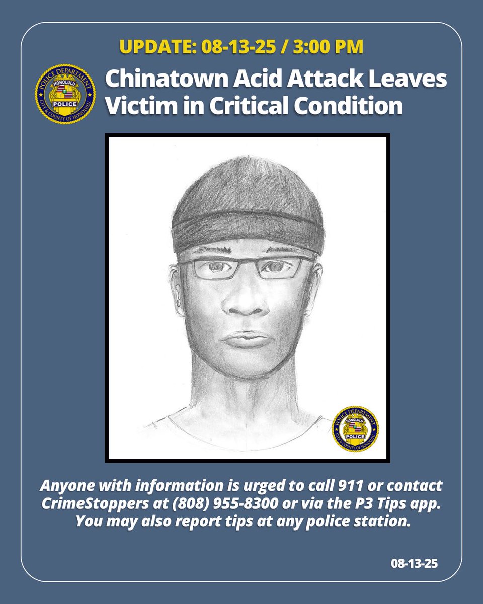 honolulupolice's tweet photo. Update: 08-13-25 / 3:00 PM
 
Chinatown Acid Attack Leaves Victim in Critical Condition: Suspect Description, Surveillance Photos, &amp; Composite Sketch #honolulupd https://t.co/8E3Qbm2gWK