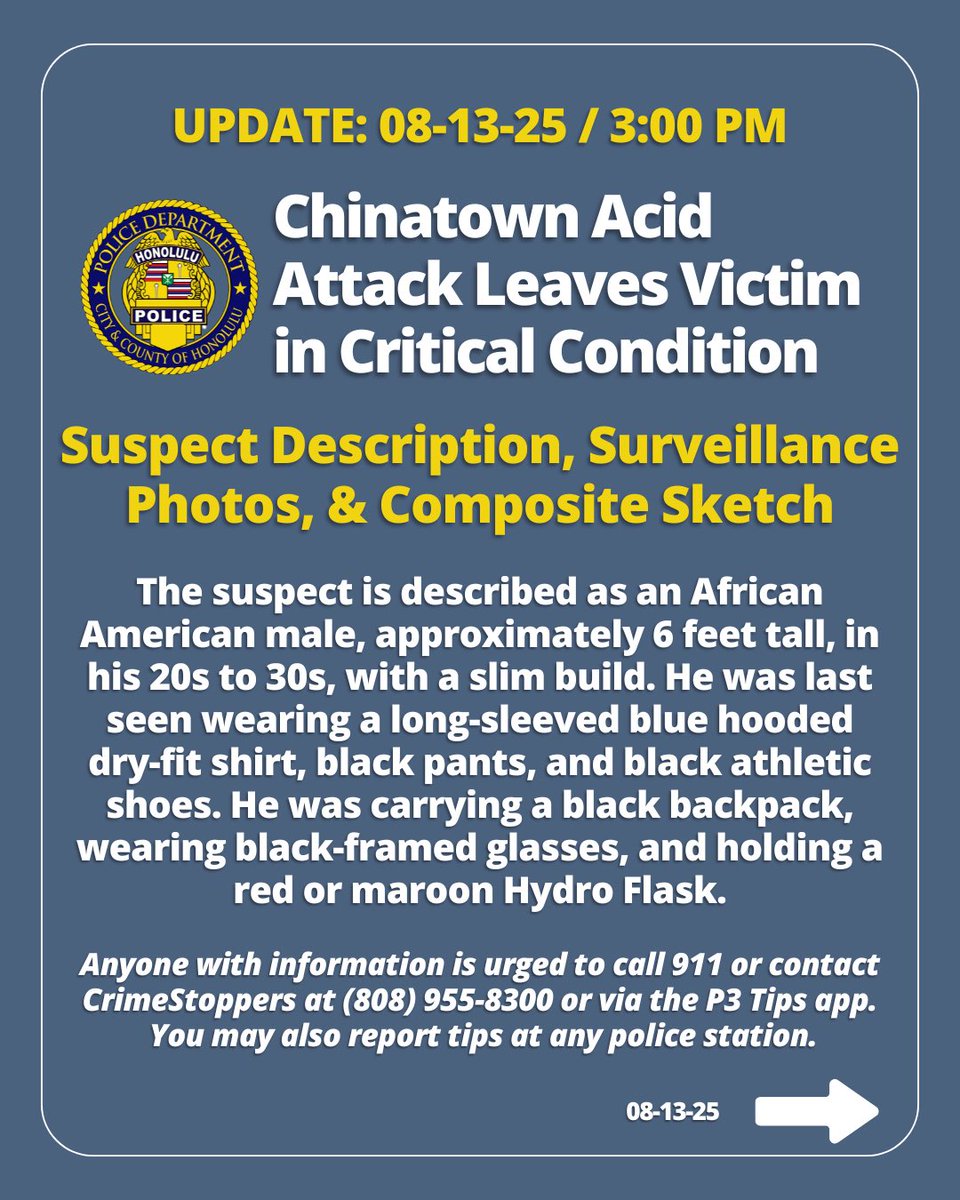 honolulupolice's tweet photo. Update: 08-13-25 / 3:00 PM
 
Chinatown Acid Attack Leaves Victim in Critical Condition: Suspect Description, Surveillance Photos, &amp; Composite Sketch #honolulupd https://t.co/8E3Qbm2gWK