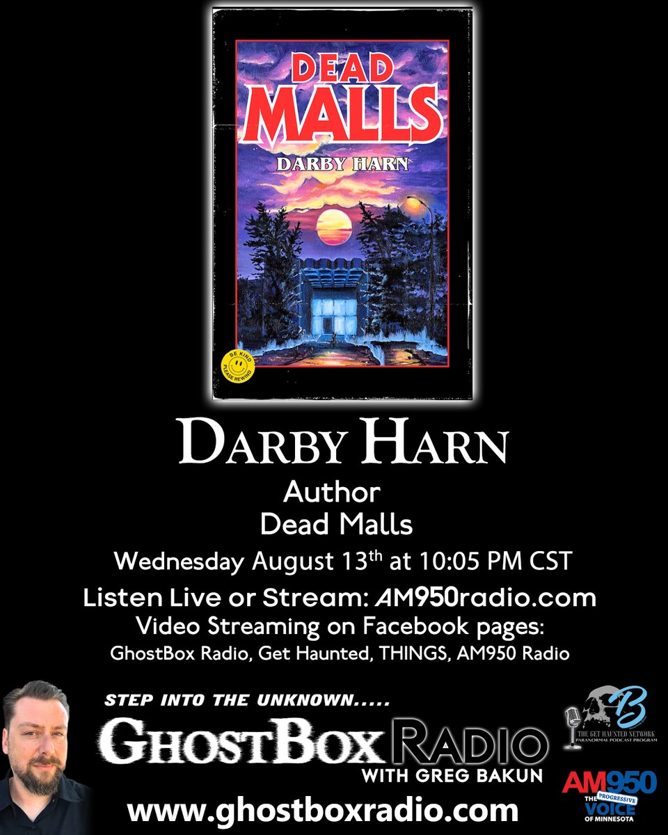 GhostBox Radio with Greg Bakun (@mnghostbox) on Twitter photo JOIN US TONIGHT AT 10:05PM CST!! PLEASE SHARE!!!
Tonight on GhostBox Radio with Greg Bakun, Greg talks with Author Darby Harn <a href="/DarbyHarn/">Darby Harn UPDATES ONLY</a> as we talk about his upcoming book “Dead Malls” as well as his other work.
E-mail: comment@ghostboxradio.com
Listen Live Streaming: JOIN US TONIGHT AT 10:05PM CST!! PLEASE SHARE!!!
Tonight on GhostBox Radio with Greg Bakun, Greg talks with Author Darby Harn <a href="/DarbyHarn/">Darby Harn UPDATES ONLY</a> as we talk about his upcoming book “Dead Malls” as well as his other work.
E-mail: comment@ghostboxradio.com
Listen Live Streaming: