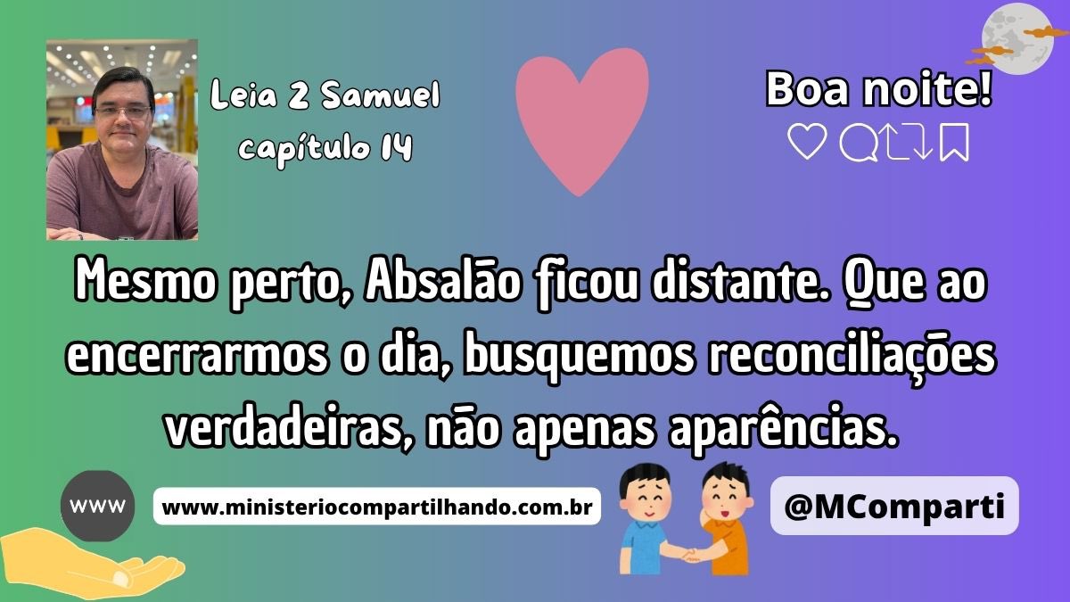 MComparti's tweet image. Graça, Paz e Alegria! Leia 2 Samuel 14

Mesmo perto, Absalão ficou distante. Que ao encerrarmos o dia, busquemos reconciliações verdadeiras, não apenas aparências.

🌕Boa noite!🌙 

#Bíblia #perdão #reconciliação #DeVerdade #2Samuel #DeuséFiel #MinisterioCompartilhando #BoaNoite
