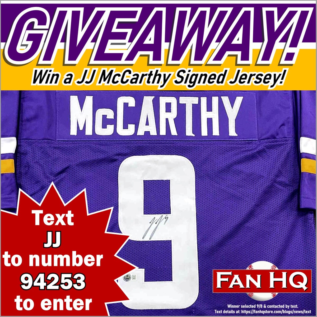 Fan HQ (@fanhq) on Twitter photo We're giving away a J.J. McCarthy autographed jersey! Text JJ to number 94253 to enter to win.
Winner chosen 9/8. Text details at fanhqstore.com/blogs/news/text We're giving away a J.J. McCarthy autographed jersey! Text JJ to number 94253 to enter to win.
Winner chosen 9/8. Text details at fanhqstore.com/blogs/news/text