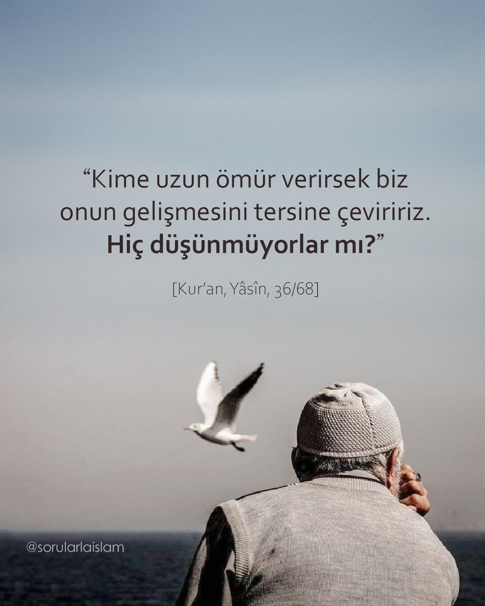 Gençken güçlü, hızlı, zeki… Ama ömür uzadıkça bunlar yavaş yavaş geri alınır. Saç beyazlar, adımlar yavaşlar, hafıza silikleşir. 
— Bugünkü gücüne, aklına, güzelliğine güvenmemeli insan; hepsi geri alınabilir. Gerçek güç, bunları veren Allah’a aittir...