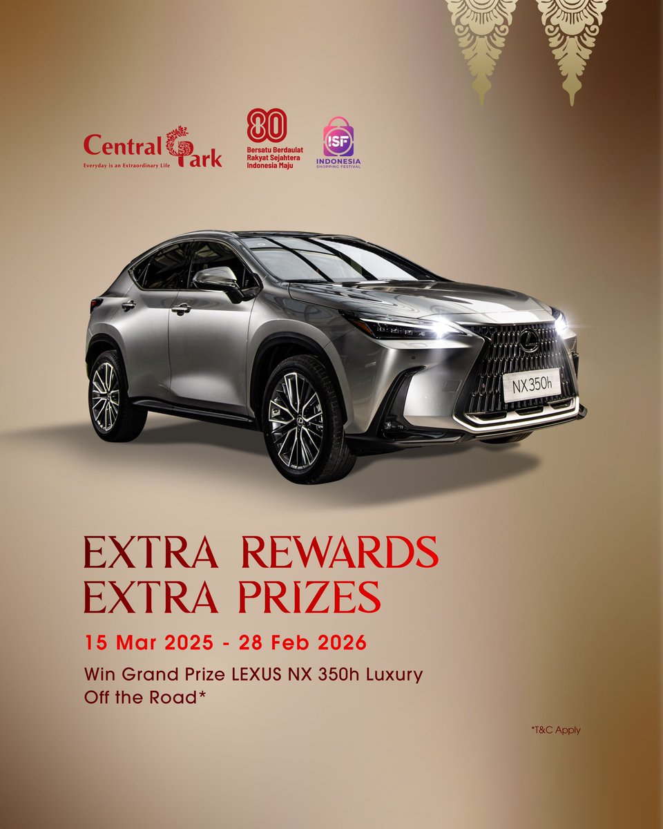 CentralParkMall's tweet photo. EXTRA REWARDS EXTRA PRIZES
15 Mar 2025 - 28 Feb 2026
Win Grand Prize LEXUS NX 350h Luxury
Off the Road*
*T&C Apply
#ExtraordinaryIndonesia #CentralParkMall #extrarewardsextraprizes https://t.co/SauFh88mg3
