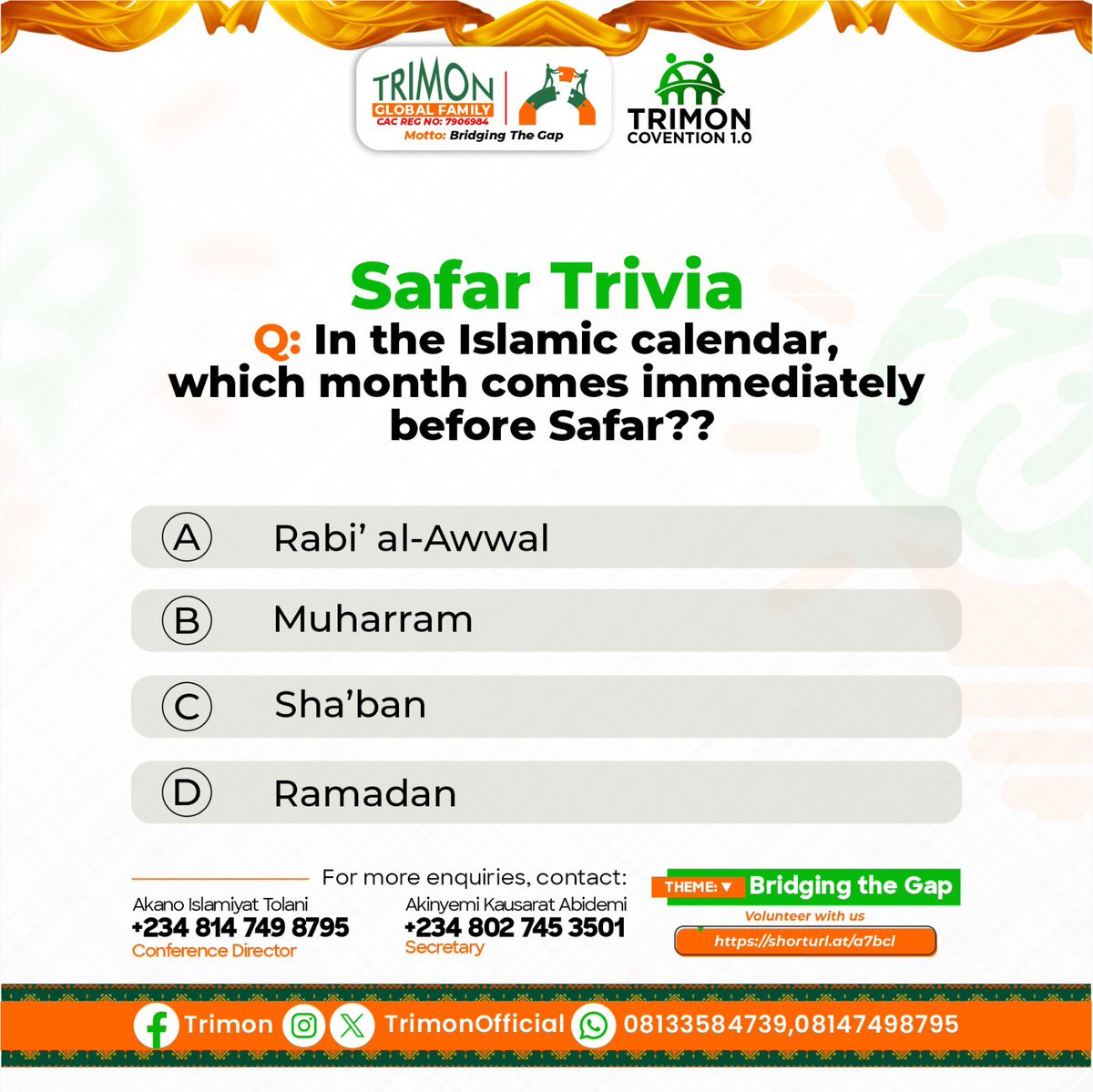 *Think you know the answer? Prove it!* 🤔  
*Q: Which month comes immediately before Safar in the Islamic calendar?*

A. Rabi’ al-Awwal  
B. Muharram  
C. Sha’ban  
D. Ramadan

📅 *Trimon Convention 1.0* is almost here — get ready to connect, learn, and grow!