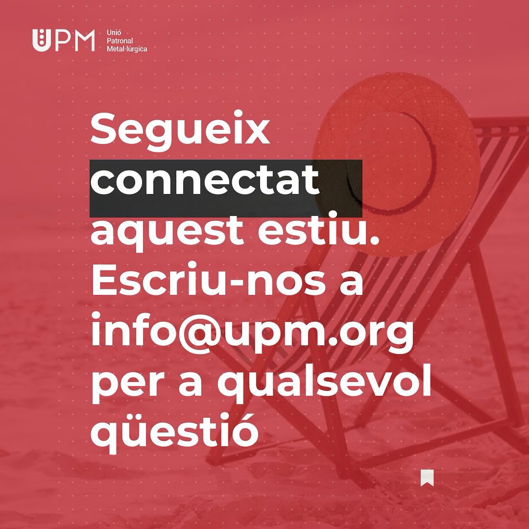 En ple mes d’agost, continuem vetllant pels interessos dels nostres socis i sòcies.

Des de la UPM, ens pots escriure a info@upm.org per a qualsevol dubte o gestió.

I si aquest estiu has decidit fer vacances, desitgem que les gaudeixis al 100%!

#UPM #metall #metallcatala #estiu