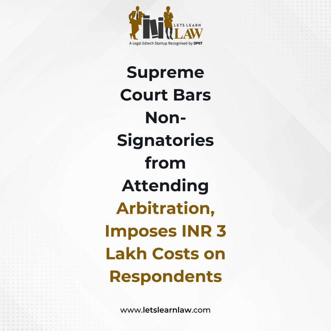 SC ruled non-signatories cannot attend arbitration, citing confidentiality u/s 42A. It set aside Delhi HC’s order allowing such presence, held courts functus officio post arbitrator appointment, imposed ₹3 lakh costs on respondents for intervention beyond Arbitration Act scope.