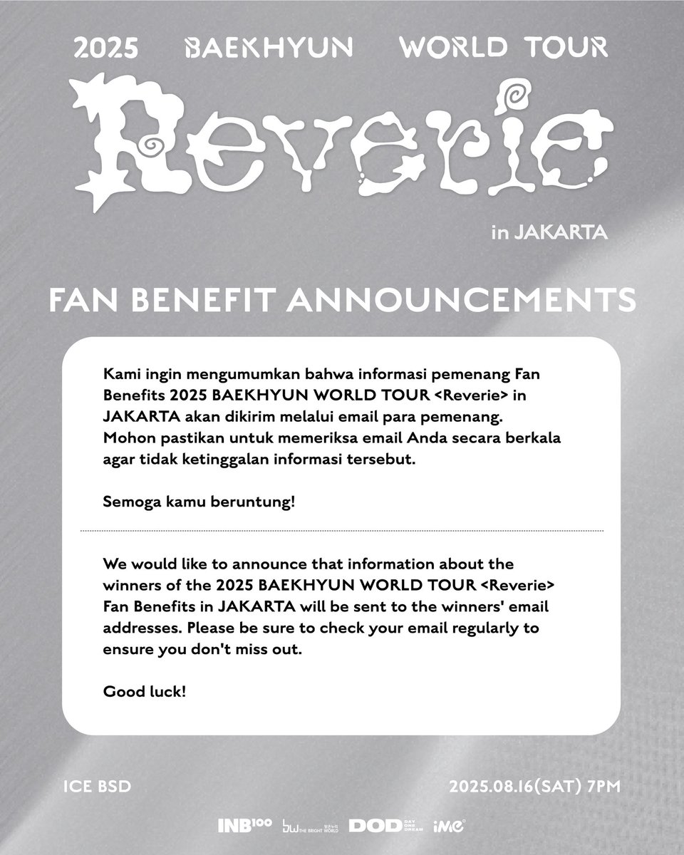 2025 BAEKHYUN WORLD TOUR <Reverie> in JAKARTA - fan benefits winner announcement.

The emails has been sent since August 12, 2025. Please be sure to check your email regularly!

#BAEKHYUN #백현 #Reverie #ReverieTour #ReverieJAKARTA #iMeIndonesia
