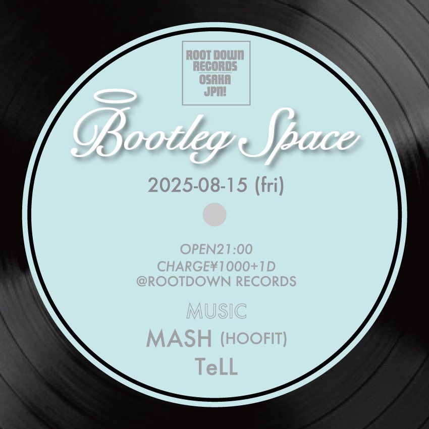 Bootleg Space
2025/08/15(fri)
<a href="/rootdownrecords/">Root Down Records</a> 

OPEN21:00〜
CHARGE¥1000+1D

Music
MASH(HOOFIT) <a href="/Mash_RD/">Mash</a> 
TeLL