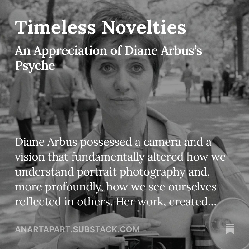 Just posted a loving appreciation of Diane Arbus. The exhibition at the Met in NYC in 2005 is still the best art thing I’ve EVER been to:

anartapart.substack.com/p/timeless-nov…

”The question of exploitation versus empathy in Arbus's work cannot be definitively resolved, and perhaps this