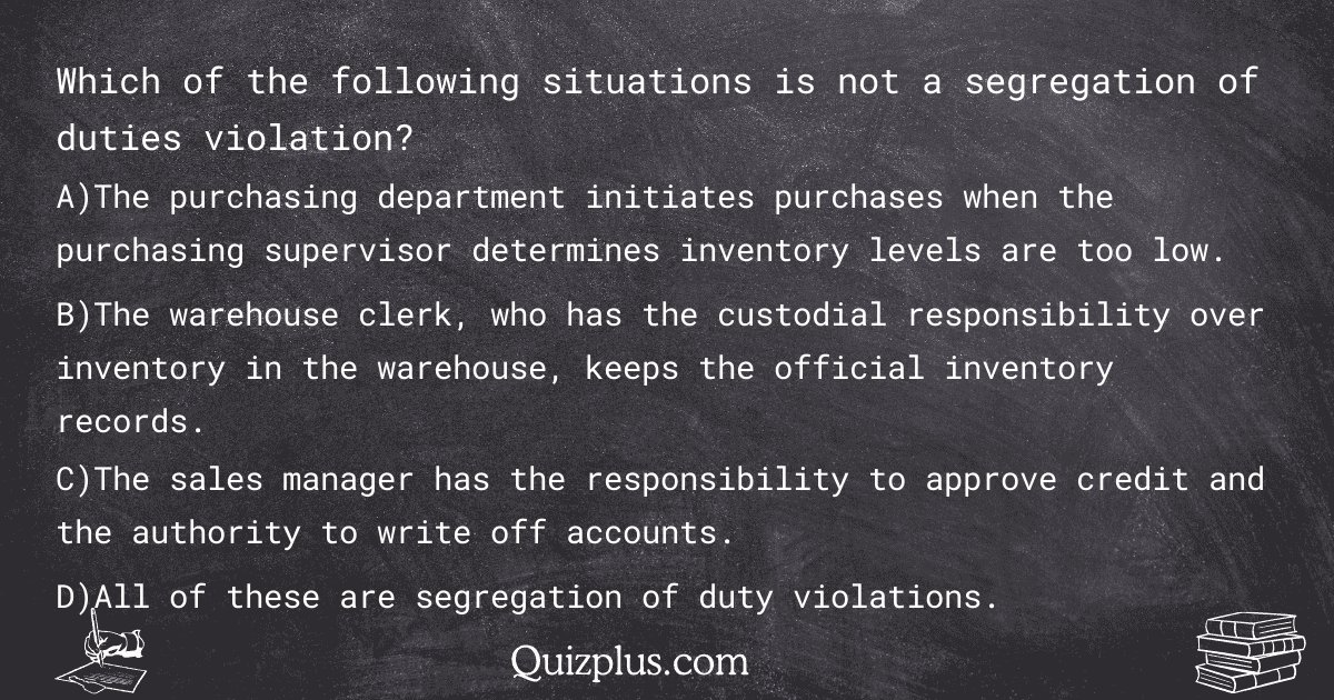 quizplus_exams's tweet image. Which of the following situations is not a segregation of duties violation?

Get Answer: 👉 quizplus.com/quiz/75664-qui…

#SolvedPapers #UniversityofMarylandCollegePark #AIS