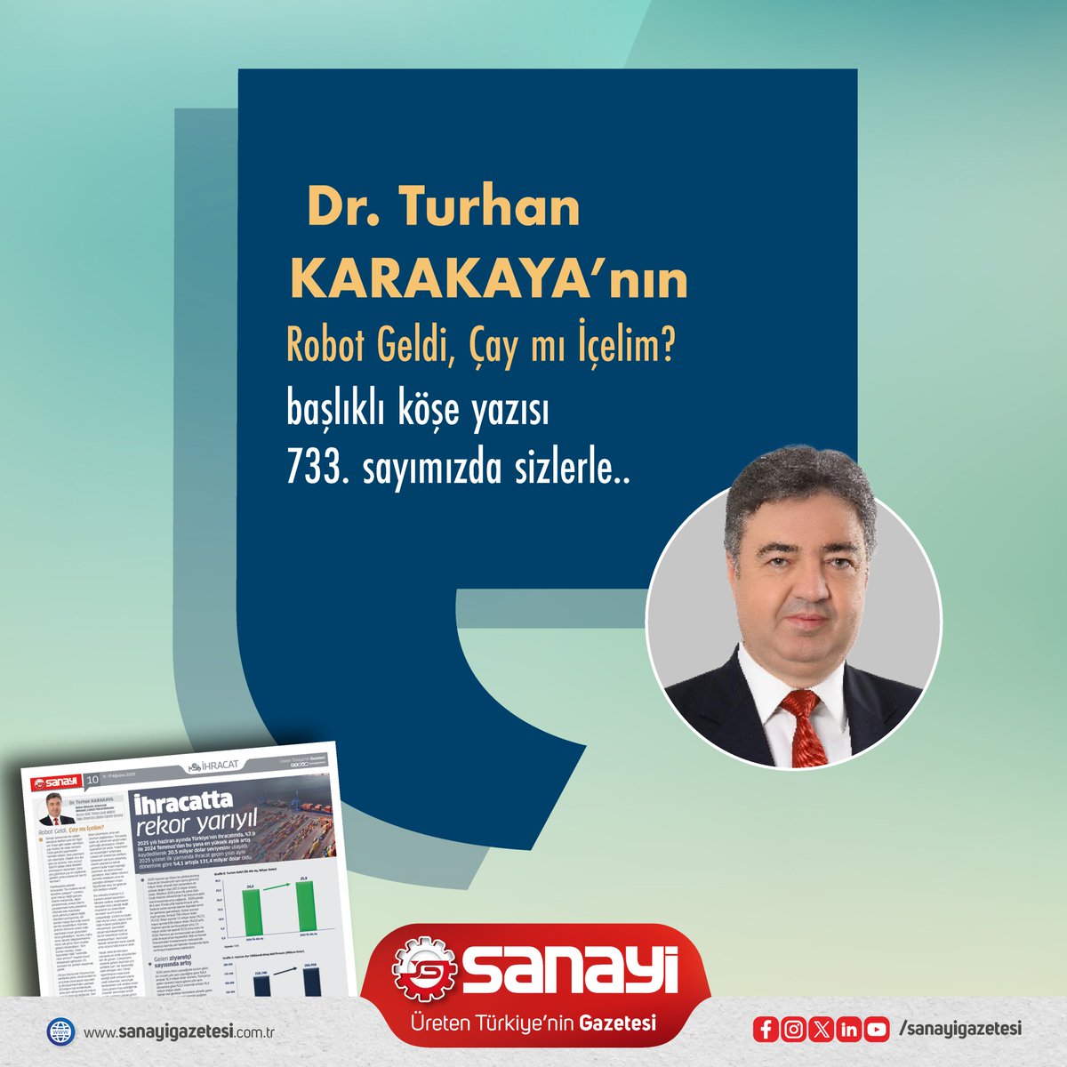 Dr. Turhan Karakaya'nın 'Robot geldi, Çay İçelim?' başlıklı köşe yazısı 733. sayımızda sizlerle...

Keyifli okumalar dileriz..