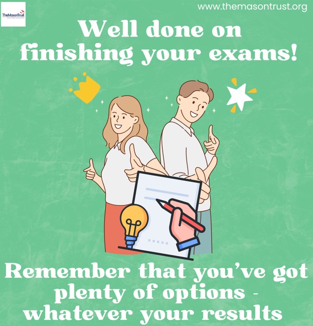 themasontrust's tweet photo. Good luck A-LEVEL students!

Making decisions about your future can feel overwhelming &amp; you may be undecided about what to do.  This is normal! Remember that you are not on your own.  There are lots of support services and professionals available to help! 
https://t.co/WFq9H2Zotj https://t.co/vfDrd0mIzD