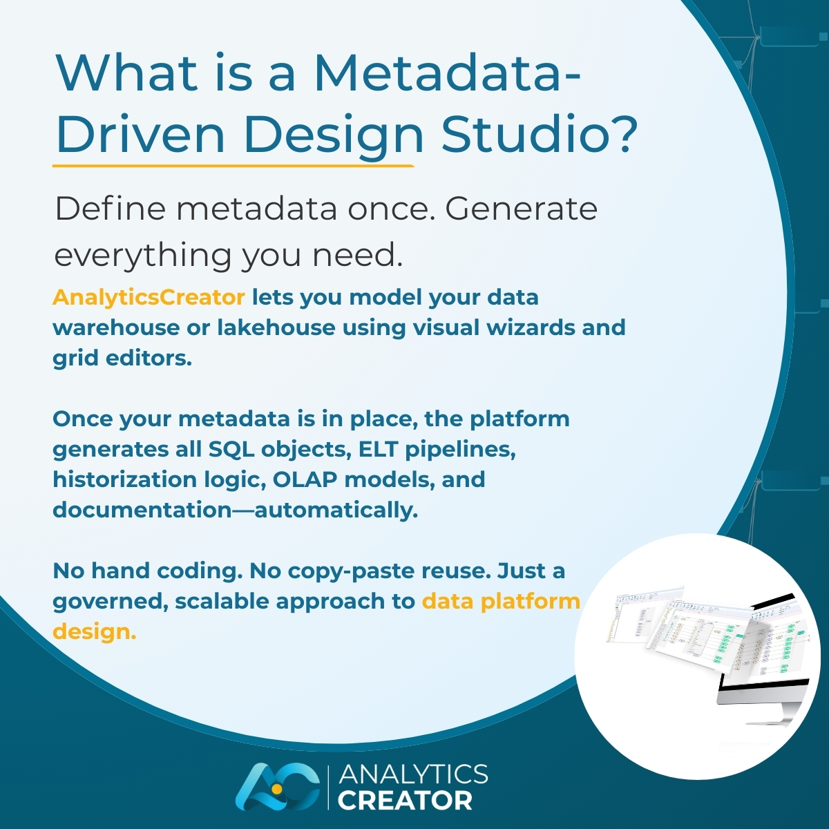 AnalyticsCreato's tweet image. What is a Metadata-Driven Design Studio?
Define metadata once. Generate everything you need.
No hand coding. No copy-paste reuse. Just a governed, scalable approach to data platform design.
#AnalyticsCreator #DataModeling #DWHAutomation