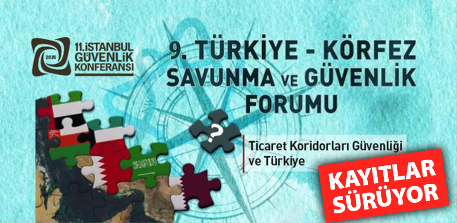 9. Türkiye - Körfez Savunma ve Güvenlik Forumu Kayıtları Sürüyor
"Ticaret Koridorları Güvenliği ve Türkiye"
26-27 Kasım 2025, Wishmore Hotel İstanbul

Link > kisa.link/JWwjy

#Körfez #Körfez_Ülkeleri #Arap_Ülkeleri #Savunma #Güvenlik #Ticaret #Forum #İGK #Konferans #TASAM