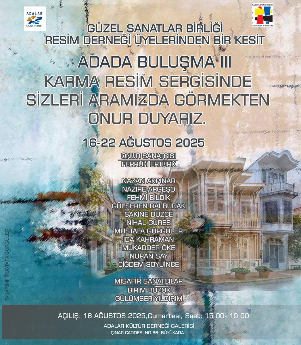 ADADA BULUŞMA III resim sergimiz 16-22 Ağustos 2025 tarihleri arasında Adalar Kültür Derneği Sanat Galerisi’nde… 
Çınar Caddesi No:86, Büyükada İstanbul