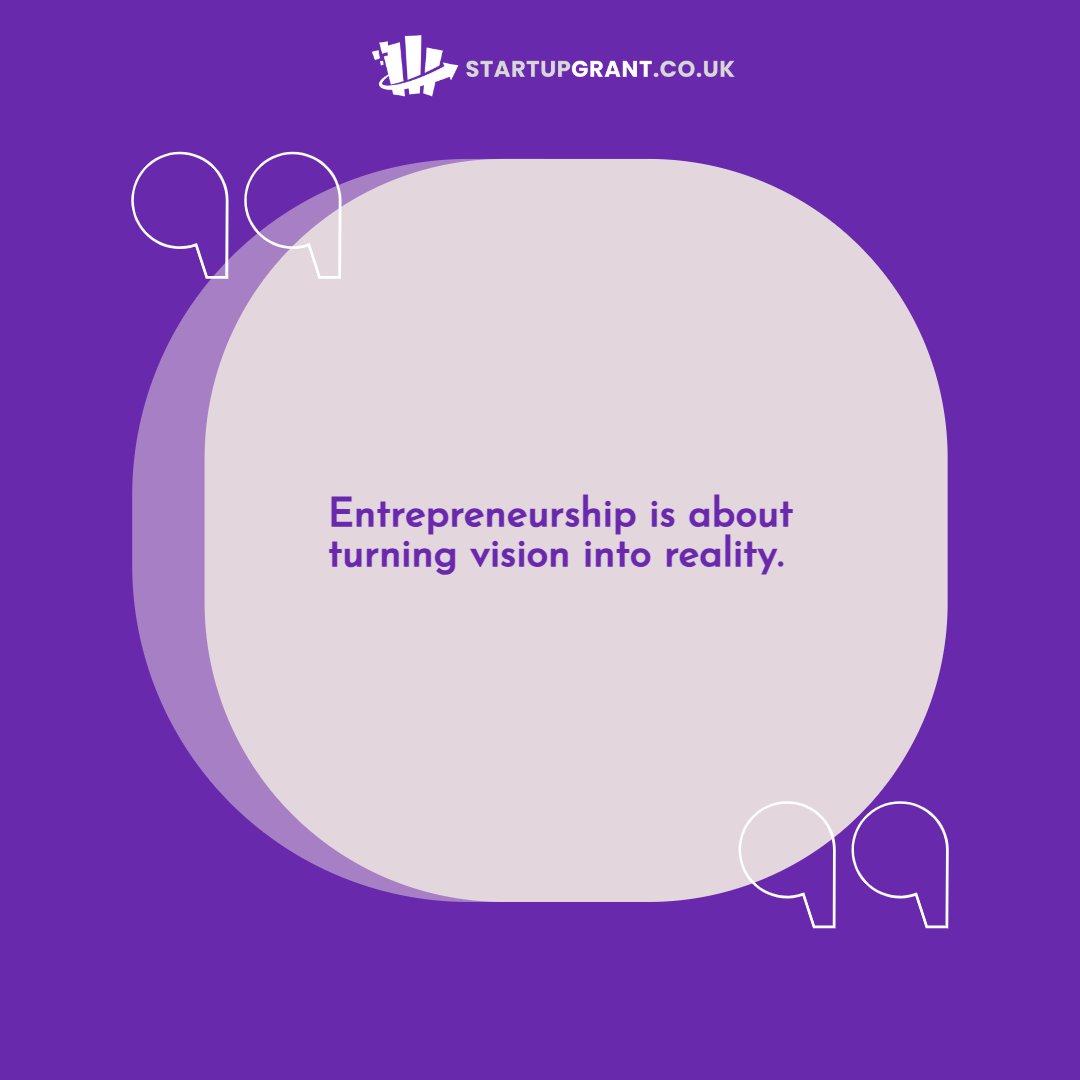 Entrepreneurship is about turning vision into reality. For more - startupgrant.co.uk