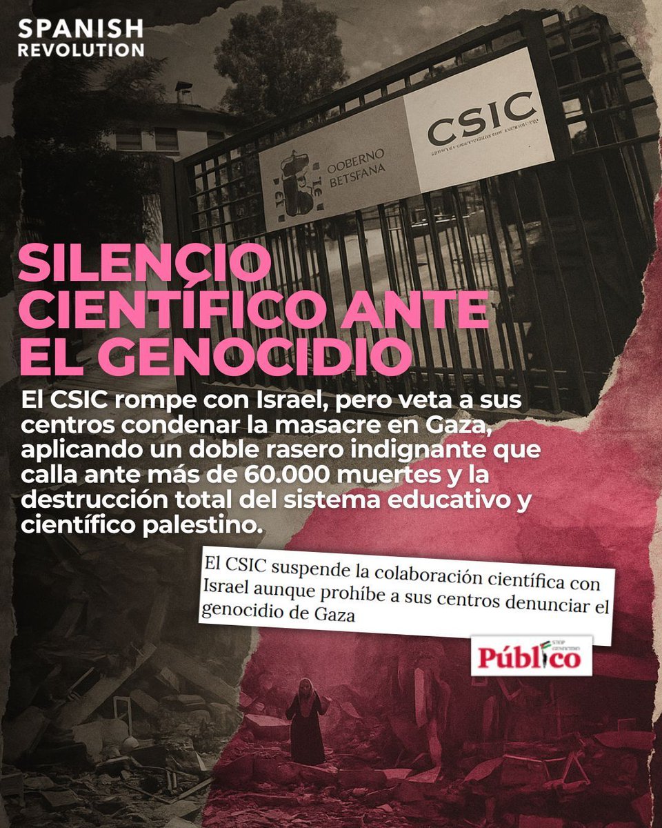 Spanish_Revo's tweet photo. El CSIC corta la colaboración con Israel… pero prohíbe a sus centros condenar el genocidio en Gaza. 
Cuando Ucrania fue invadida reaccionó en 14 días. Con Gaza llevan casi 2 años y solo hablan a medias, silenciando a sus propios científicos. https://t.co/6n3TdEmh8J