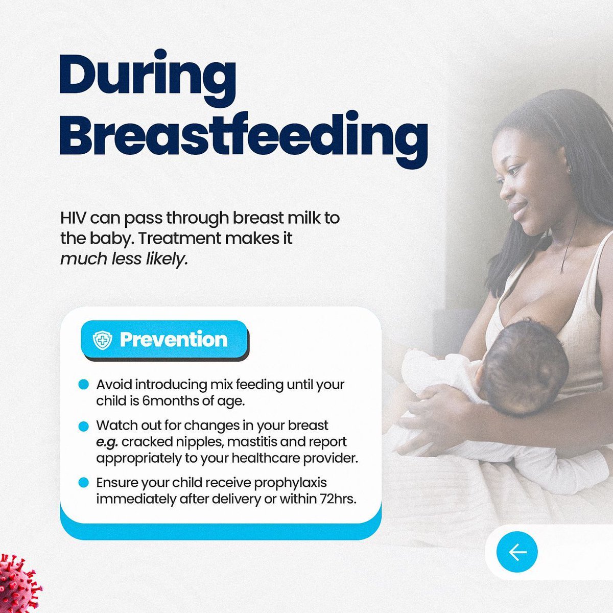 HIV can pass from mother to child during pregnancy, childbirth, or breastfeeding but with the right care, it doesn’t have to. 
✅ Start ANC early
✅ Stay on treatment
✅ Deliver in a facility
✅ Test baby after birth
✅Follow your doctor’s advice on feeding.