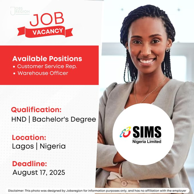 APPLICATION CLOSES TODAY! - APPLY NOW

SIMS Nigeria Limited is Hiring!

Positions:
- Customer Service Representative
- Warehouse Officer

Location: Lagos | Nigeria
Deadline: August 17, 2025

Qualifications:
- Minimum of a 2nd class HND / BSc. / BA degree in any discipline
-