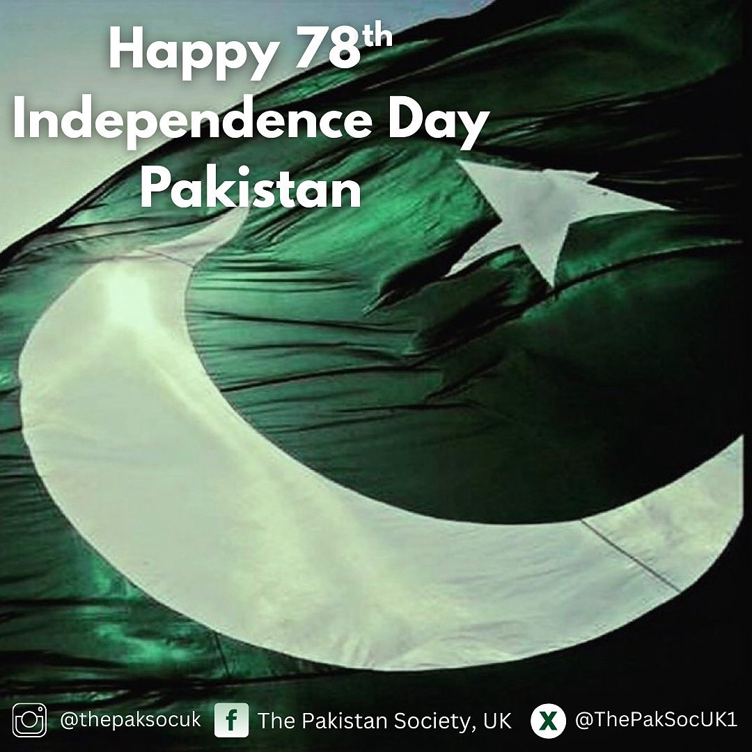 ThePakSocUK1's tweet photo. 🇵🇰 Today we celebrate 78 Years of Pakistan 🇵🇰
The Pakistan Society is proud to honour the history,culture,and friendship between the UK and Pakistan.
Happy Independence Day to all Pakistanis and friends of Pakistan around the world!
#Pakistan78 #PakistanIndependenceDay #PakUK https://t.co/P1bFnf6wHr