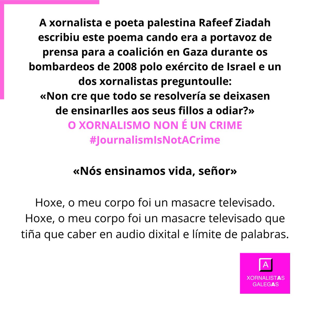 O 21 de marzo, día internacional da poesía, Xornalistas Galegas recitamos en público este poema da xornalista e poeta Rafeef Ziadah. 
Hoxe sumámonos ao berro colectivo da profesión:

O XORNALISMO NON É UN CRIME #JournalismIsNotACrime ✊🍉