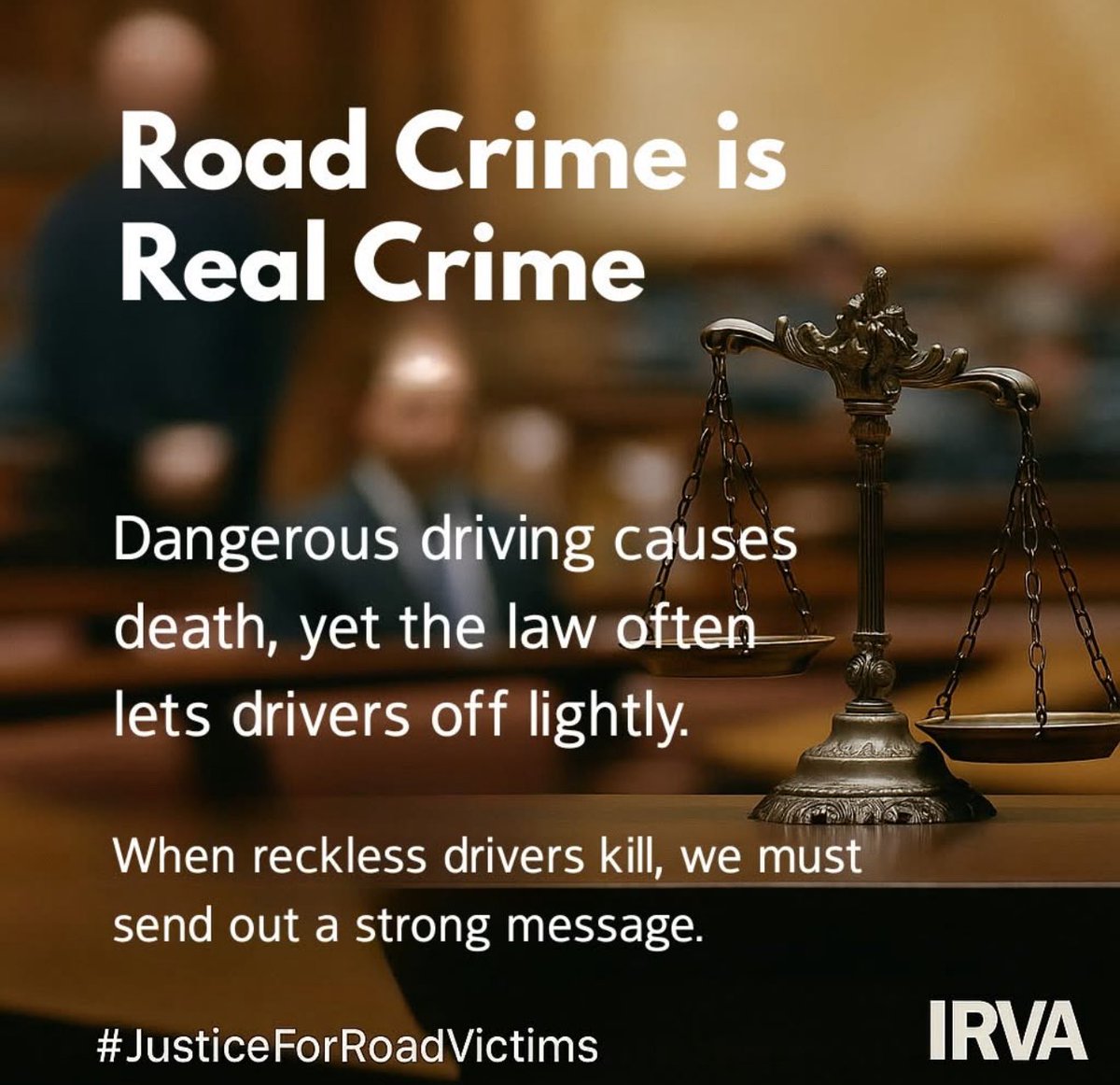 We must have effective deterrents for both justice &amp; prevention. When somebody is killed or seriously injured by law breaking drivers, a strong message must be sent out by the Courts. Road crime is real crime and must be treated seriously. Most serious crashes are not ‘accidents’
