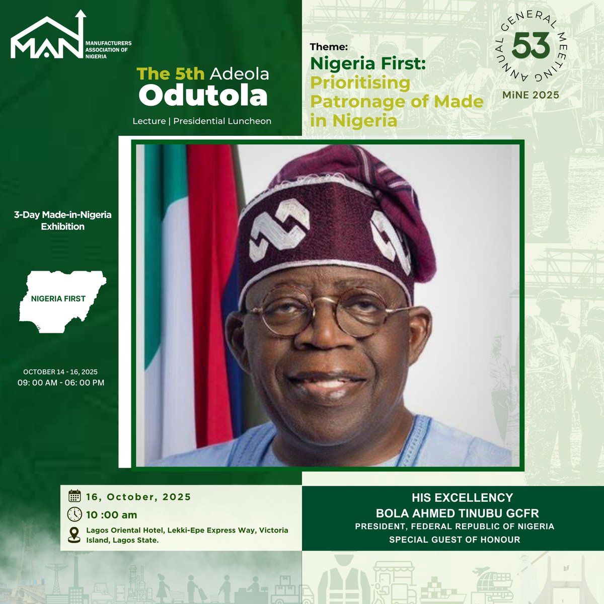 MAN Nigeria HQ (@man_ngr) on Twitter photo H.E. <a href="/officialABAT/">Bola Ahmed Tinubu</a> GCFR, President of Nigeria, will lead the charge for Nigeria First as Special Guest of Honour at the 5th Adeola Odutola Lecture.
Oct 16, 2025
Lagos Oriental Hotel
10:00 AM
Theme: Nigeria First: Prioritising Patronage of Made in Nigeria
#NigeriaFirst #MAN53rdAGM H.E. <a href="/officialABAT/">Bola Ahmed Tinubu</a> GCFR, President of Nigeria, will lead the charge for Nigeria First as Special Guest of Honour at the 5th Adeola Odutola Lecture.
Oct 16, 2025
Lagos Oriental Hotel
10:00 AM
Theme: Nigeria First: Prioritising Patronage of Made in Nigeria
#NigeriaFirst #MAN53rdAGM