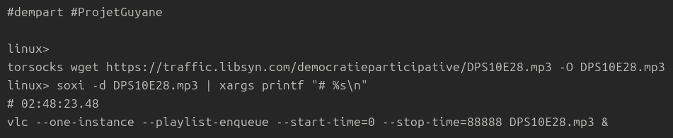 FourNinesFineK9's tweet photo. @REX84534 #dempart #ProjetGuyane
linux>
torsocks wget https://t.co/xX9lccP6PW -O DPS10E28.mp3
linux> soxi -d DPS10E28.mp3 | xargs printf "# %s\n"
# 02:48:23.48
vlc --one-instance --playlist-enqueue --start-time=0 --stop-time=88888 DPS10E28.mp3 & https://t.co/WO9WhBKf1m
