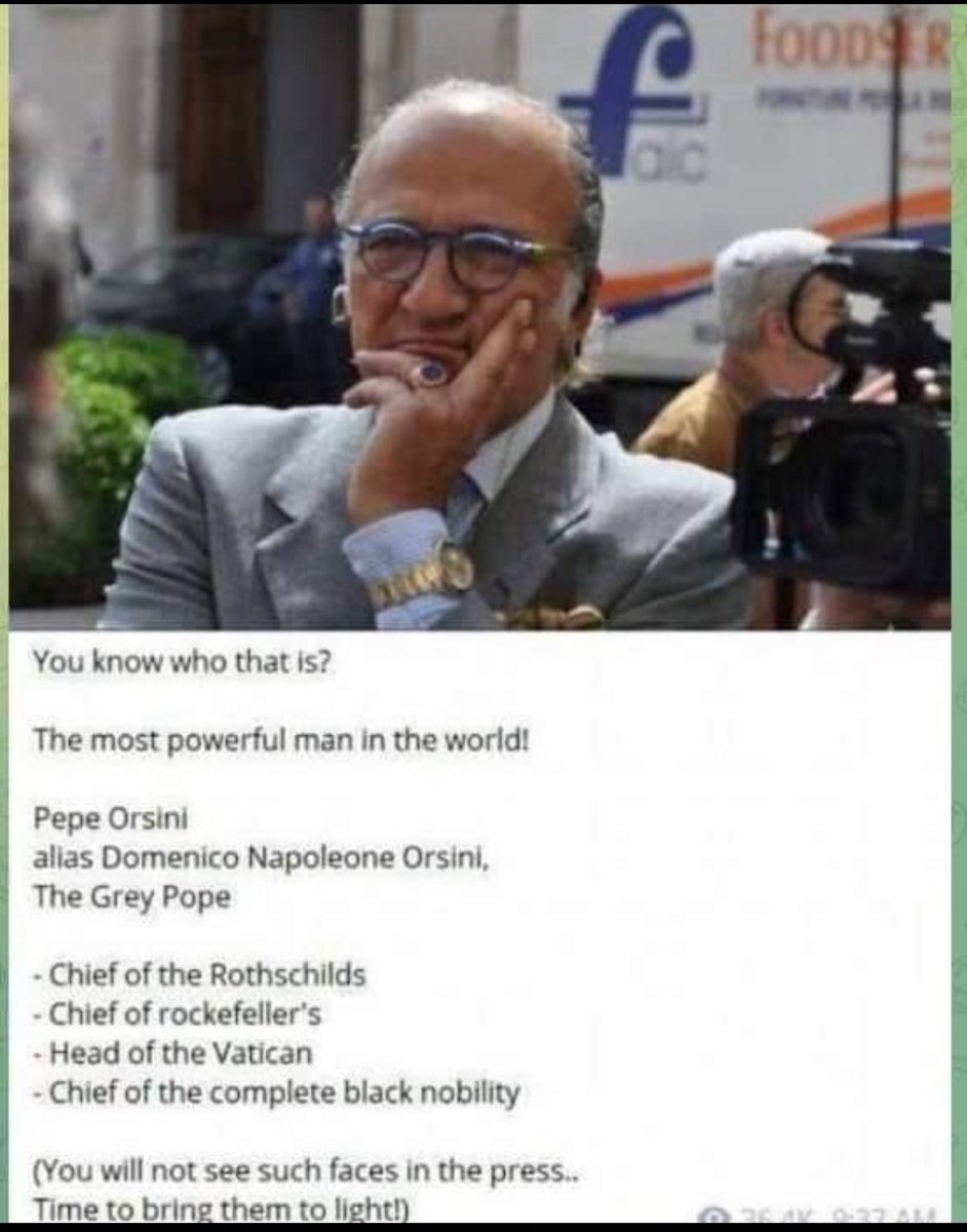 你知道這是誰嗎？

世界上最有權勢的男人！

佩佩·奧爾西尼

別名 多梅尼科·拿破崙·奧爾西尼， 灰色教皇

- 羅斯柴爾德家族首領

- 洛克斐勒家族的首領

- 梵蒂岡教皇

- 完全黑色貴族的首領

（你不會在媒體上看到這樣的臉孔......是時候讓他們曝光了！）

😫😫😫