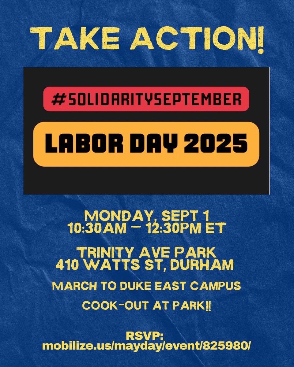 TAKE ACTION

Join our LABOR DAY march and cook-out!

📆Monday, Sept 1 
10:30am-12:30pm

📍Trinity Ave Park and march to Duke east campus 

RSVP Here: mobilize.us/mayday/event/8…